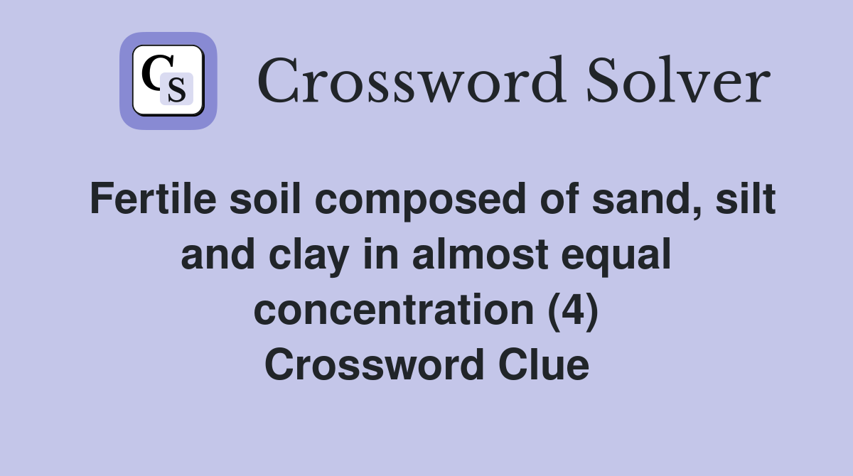 Fertile soil composed of sand, silt and clay in almost equal